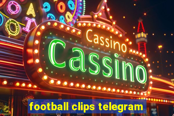 football clips telegram